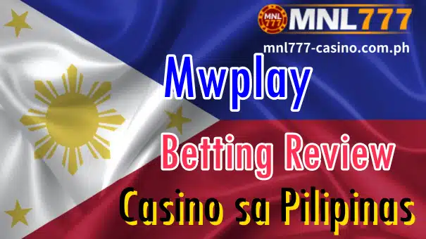 MNL777 Casino - Mwplay Betting Review